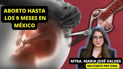 ABORTO HASTA LOS 9 MESES EN MÉXICO: MORENA PRESENTA INICIATIVA #Noalaborto #porvida #formayfondo
