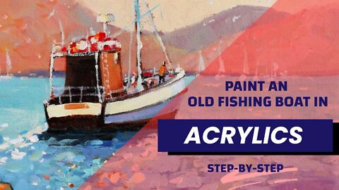 How to Paint an Old Fishing Boat in Acrylics ⛵ (Course Trailer)