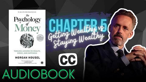 The Psychology of Money - Audiobook | Chapter 5: Getting Wealthy vs. Staying Wealthy