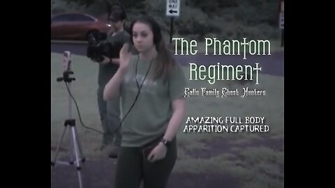 The Phantom Regiment - Gallo Family Ghost Hunters - Ep 54