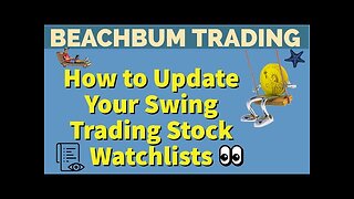 How To Update Your Swing Trading Stock Watchlists | How To Make Money Swing Trading Stocks