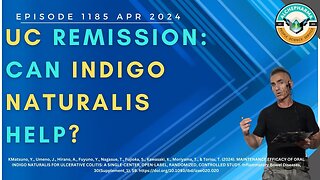 Ulcerative Colitis Remission: Can Indigo Naturalis Help? Ep. 1185 APR 2024