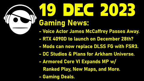 Gaming News | RTX 4090D | FSR3 Mod | DC gameplan | Armored Core 6 | Deals | 19 DEC 2023