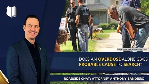 Ep. #262: Does an overdose alone gives probable cause to search?