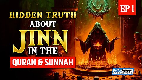 HIDDEN TRUTH ABOUT JINN IN THE QURAN AND SUNNAH | EP 1