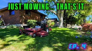 Ep. 4 | Just Mowing.... That's It