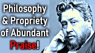 The Philosophy and Propriety of Abundant Praise! - Charles Spurgeon Audio Sermons