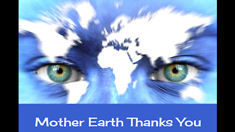 Mother Earth Thanks You - Dedicated to every Digital Soldier and Light Warrior