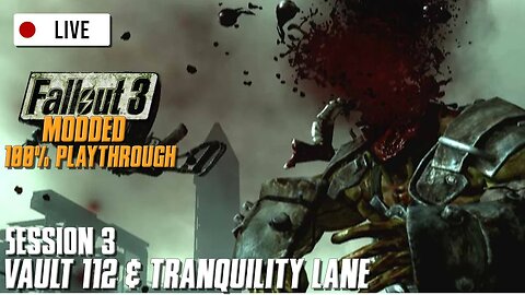 🔴Vault 112 & Tranquility Lane - Modded // FALLOUT 3 (Livestream) #3