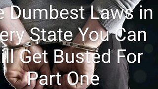 The Dumbest Laws In Every State You Can Still Get Busted For Part One A little break from the 187s