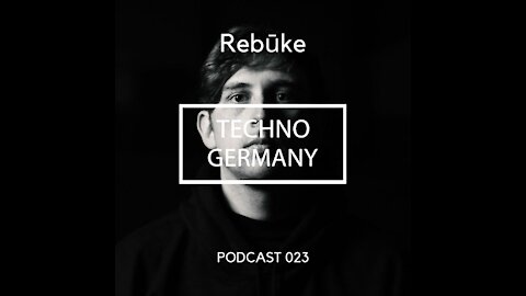 Rebūke @ Techno Germany Podcast #023