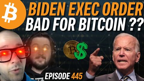 How Biden’s Executive Order Affects Bitcoin | EP 445