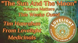 The Sun And The Moon With Tim Hanrahan of Lovelight Medicinals