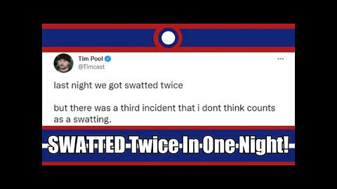 Tim Pool SWATTED Twice In One Night