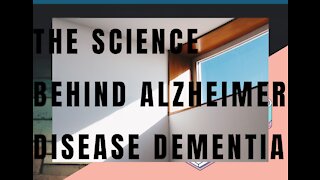 The Science behind Alzheimer Disease DEMENTIA