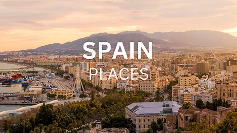 Top 10 Places to Visit in Spain - Travel Video