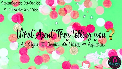 🌬Air Signs: ♊️Gemini, ♎️Libra, ♒️Aquarius: 🗣️ What Aren't They Telling You? 🌟 [♎️ Libra Season 2022]