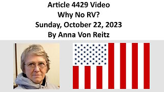 Article 4429 Video - Why No RV? - Sunday, October 22, 2023 By Anna Von Reitz