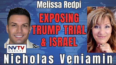 Trump Trial & Israel Exposed: Melissa Redpill Chats with Nicholas Veniamin