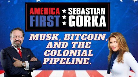 Musk, Bitcoin, and the Colonial Pipeline. Trish Regan with Sebastian Gorka on AMERICA First