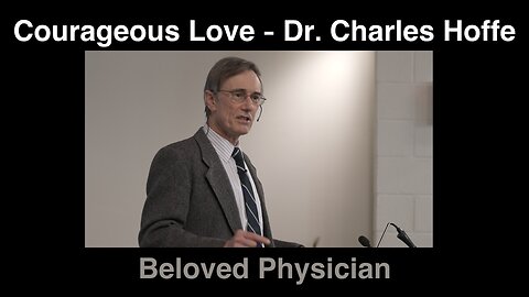 Courageous Love - Dr. Charles Hoffe - Beloved Physician