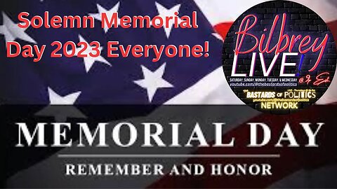"Solemn Memorial Day 2023 Everyone!" | Bilbrey LIVE!