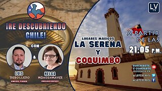 "Re Descubriendo Chile" Ep.10 - Rincones Mágicos: La Serena y Coquimbo