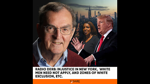 Radio Derb (2/23/24): Injustice In NY, White Men Need Not Apply, & Zones Of White Exclusion, Etc.