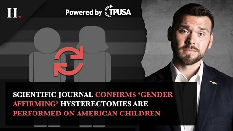 Scientific Journal Confirms 'Gender Affirming' Hysterectomies Are Performed on American Children