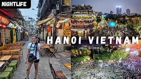 Experience The Vibrant Nightlife Of Hanoi Vietnam | A Video Guide 🇻🇳