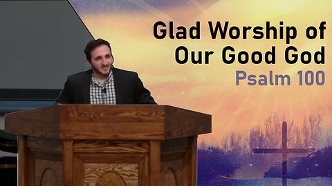 Glad Worship of Our Good God