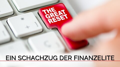 The Great Reset - ein Schachzug der Finanzelite
