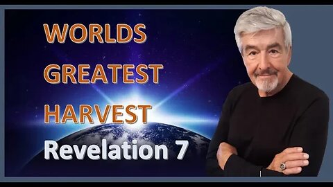World's Greatest Harvest - Rev. 7 144,000 witnesses