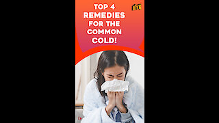 Top 4 Remedies For The Common Cold *