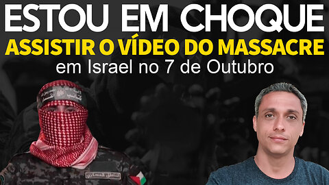 Em choque - Acabei de assistir o vídeo que Israel está exibindo para os jornalistas.