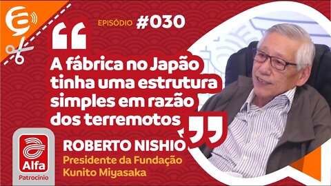 Roberto Nishio: A fábrica no Japão tinha uma estrutura simples em razão dos terremotos