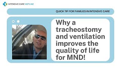 Why a tracheostomy and ventilation improves the quality of life for MND(motor neuron disease)!