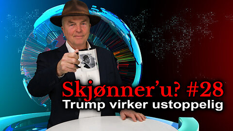 Skjønner'u? #28: Trump virker ustoppelig