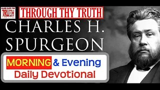 JUL 4 AM | THROUGH THY TRUTH | C H Spurgeon's Morning and Evening | Audio Devotional