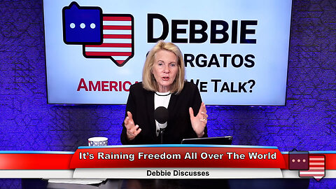 It’s Raining Freedom All Over The World | Debbie Discusses 6.11.24