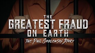 The Greatest Fraud on Earth - The Phil Godlewski Story