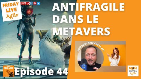 Être Antifragile dans le METAVERS 🔴 Friday Live Agile EP44