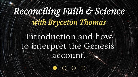 Reconciling Faith & Science: introduction and how to interpret the Genesis Account (1/4)