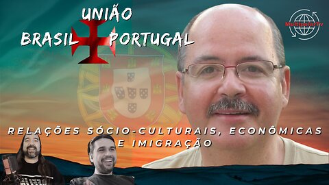 União Brasil+Portugal - Relações Sócio-Culturais, Econômicas e Imigração - Com @canalmultipolartv