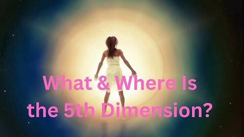 What & Where Is the 5th Dimension? ∞The 9D Arcturian Council, Channeled by Daniel Scranton 06-07