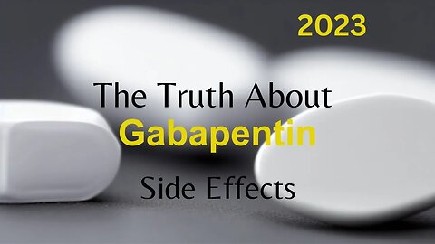 The Truth About Gabapentin Side Effects