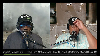 The Two Alpha's Talk - Live 8/5/24 Entertainment and guns, Rappers, Movies etc