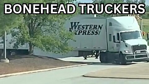 Western Express Training Gone Wrong | Bonehead Truckers of the Week