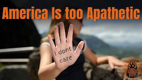 WEAKNESS America Is Too Apathetic | I’m Fired Up With Chad Caton