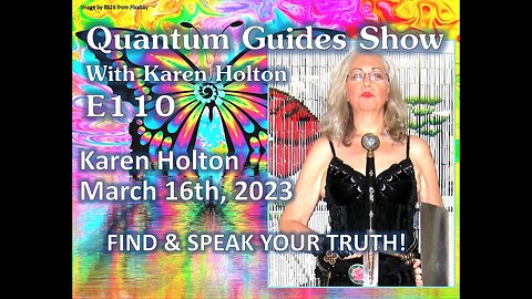 Quantum Guides Show E110 Karen Holton - FIND & SPEAK YOUR TRUTH!